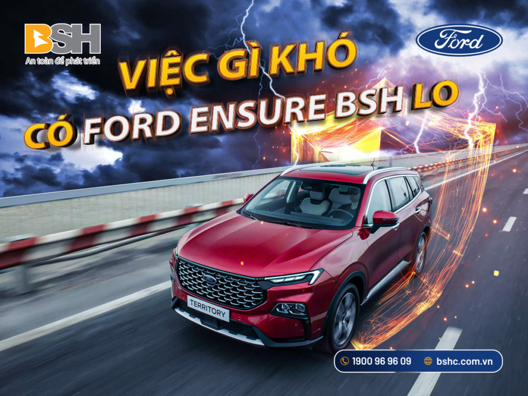 VIỆC GÌ KHÓ, CÓ FORD ENSURE – BSH LO!